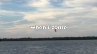 Watch the When I Come video